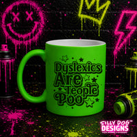 Dyslexics Are Teople Poo – Funny Neon Mug | 4 Colours